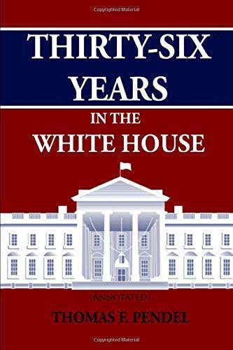 Thirty-Six Years in the White House