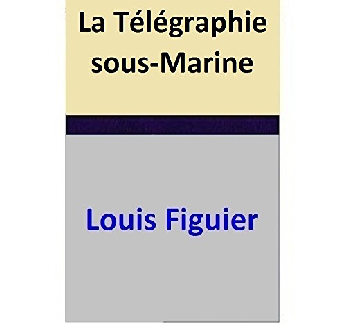 La Télégraphie sous-Marine (French Edition) La Télégraphie sous-Marine (French Edition)