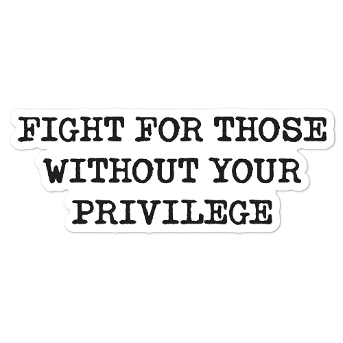 Image of Yoonek Graphics Fight for Those Without Your Privilege Peel and Stick Vinyl Decal Sticker for car Window, Laptop, and More. SKU #F0147-2 inch x 5.2 inch