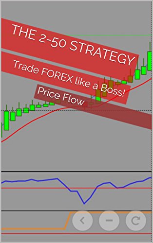 Télécharger The 2-50 Strategy: Trade FOREX like a Boss! (English Edition) PDF