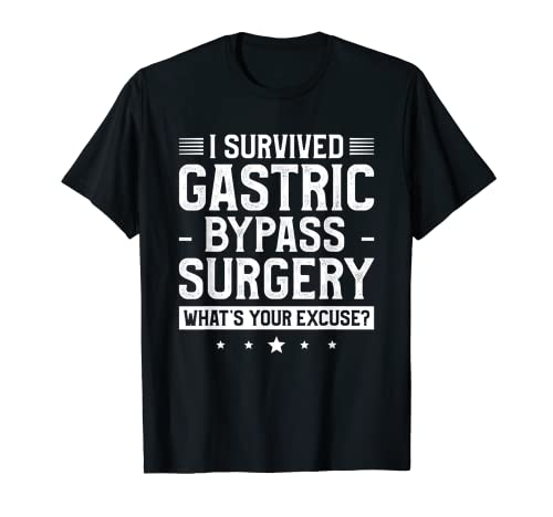 I Survived Gastric Bypass Surgery What's Your Excuse T-Shirt