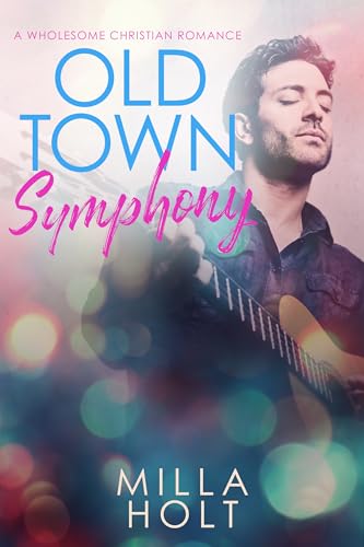 Old Town Symphony: A Wholesome Christian Romance (Rhapsody of Grace)