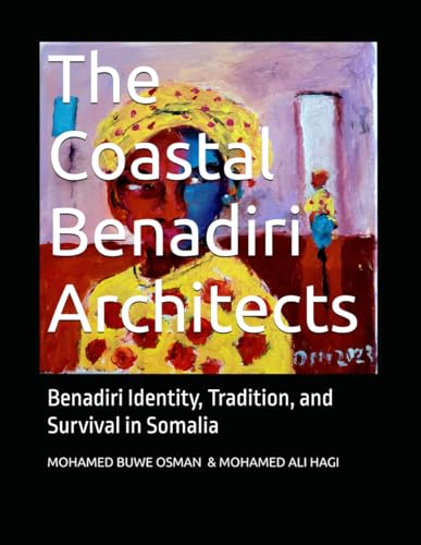 The Coastal Benadiri Architects: Benadiri Identity, Tradition, and Survival in Somalia