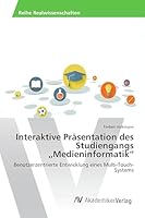 Interaktive Präsentation des Studiengangs "Medieninformatik 3639808290 Book Cover