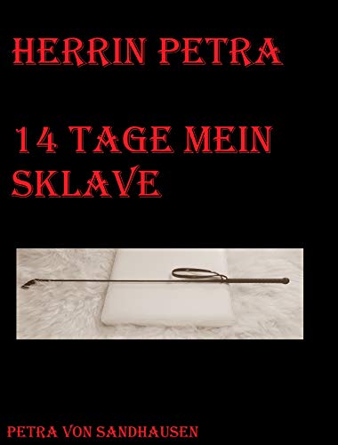 Herrin Petra 14 Tage Mein Sklave Ebook Von Sandhausen Petra Amazon De Kindle Shop