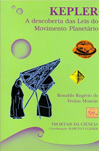 Kepler. A Descoberta Das Leis Do Movimento Planetário - Coleção Imortais Da Ciência