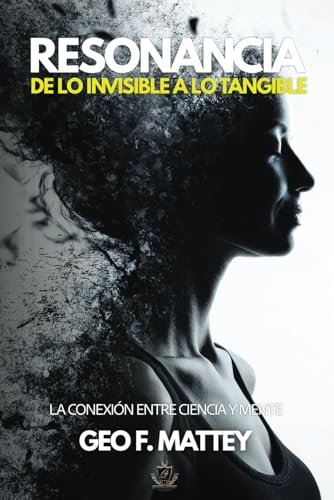 Resonancia: De lo Invisible a lo Tangible