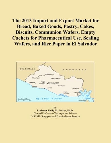The 2013 Import and Export Market for Bread, Baked Goods, Pastry, Cakes, Biscuits, Communion Wafers, Empty Cachets for Pharmaceutical Use, Sealing Wafers, and Rice Paper in El Salvador