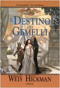 Il destino dei gemelli. Le leggende. DragonLance: 1 Il destino dei gemelli. Le leggende. DragonLance: 1