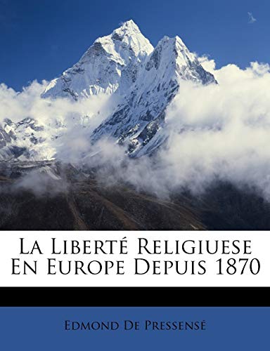 La Liberté Religiuese En Europe Depuis 1870 (French Edition)
