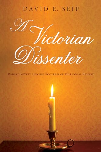 A Victorian Dissenter: Robert Govett and the Doctrine of Millennial Reward