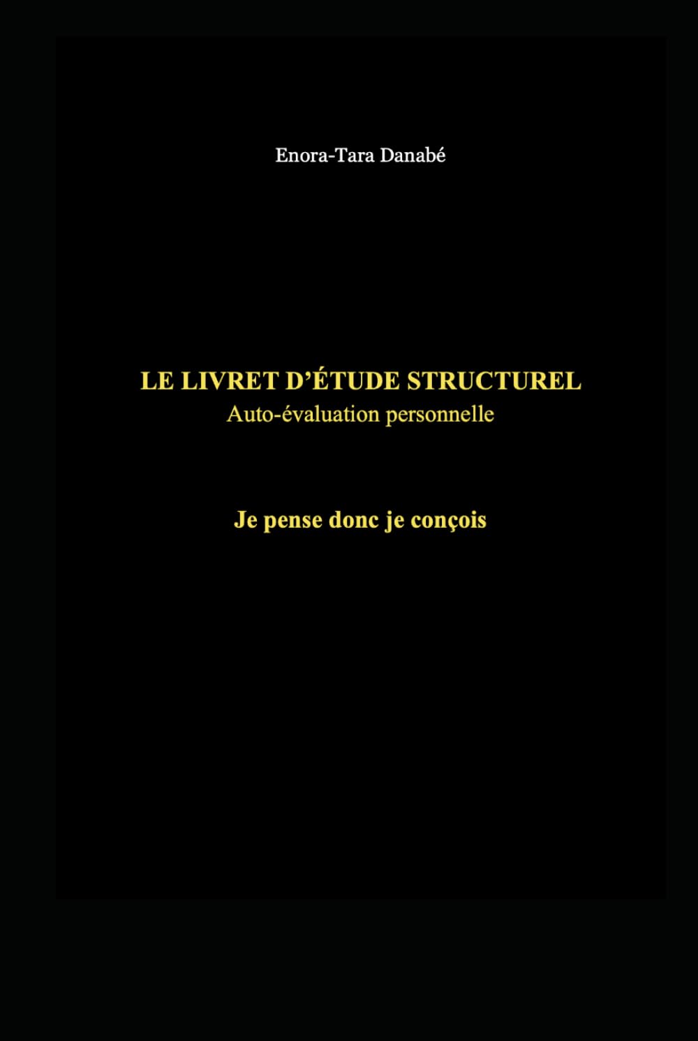 LE LIVRET D’ÉTUDE STRUCTUREL — Auto‑évaluation personnelle: Je pense donc je conçois