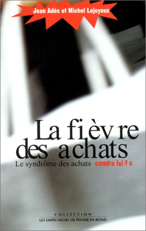 By Jean Ades Michel Lejoyeux La Fievre Des Achats Le Syndrome Des Achats Compulsifs Pdf Epub Telecharger