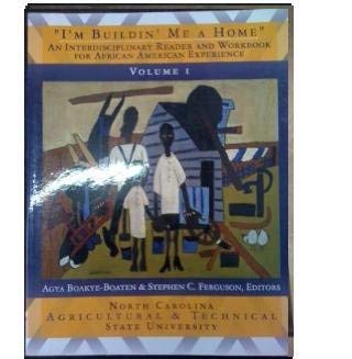 Paperback I'm Buildin' Me A Home - An Interdisciplinary Reader and Workbook for African American Experience - Volume 1 Book