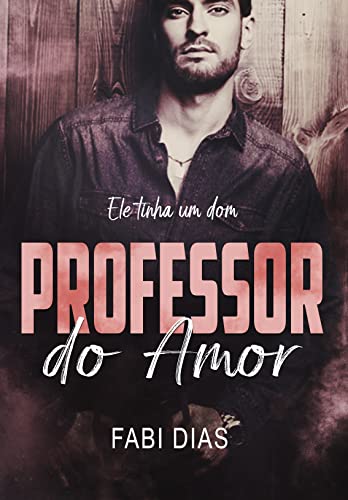 PROFESSOR DO AMOR: Ele tinha um dom