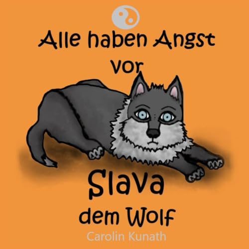 Alle haben Angst vor SLAVA dem Wolf: Eine herzbewegende Geschichte über Freundschaft und das Ablegen von Vorurteilen