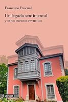 UN LEGADO SENTIMENTAL Y OTROS CUENTOS REVUELTOS 8412656237 Book Cover