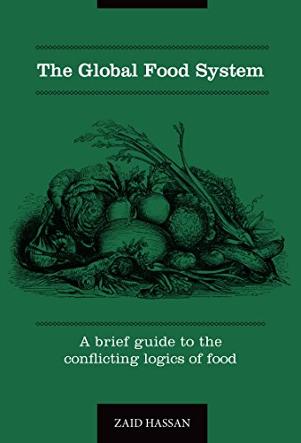 The Global Food System: A brief guide to the conflicting logics of food (Paradigm Shakers Book 1)
