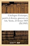  Catalogue d\'estampes anciennes et modernes, pastels et dessins anciens et modernes