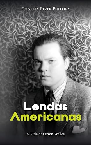 Lendas Americanas: A vida de Orson Welles