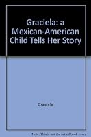 Graciela: A Mexican-American Child Tells Her Story, 0531020231 Book Cover