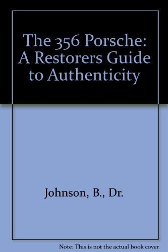 The 356 Porsche: A Restorers Guide to Authenticity 0929758080 Book Cover