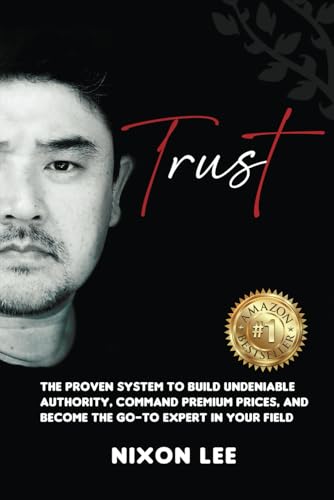 Trust: The Proven System to Build Undeniable Authority, Command Premium Prices, and Become the Go-To Expert in Your Field image 2