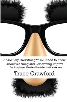 Paperback Absolutely Everything** You Need to Know about Teaching and Performing Improv Book
