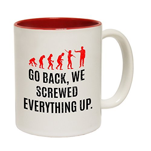 Mugs Go Back We Screwed Everything Up Ceramic Slogan Cup With Red Interior Coffee Mug