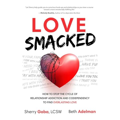 Love Smacked: How to Stop the Cycle of Relationship Addiction and Codependency to Find Everlasting Love by Sherry Gaba, Beth Adelman episode artwork