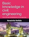 Basic knowledge in civil engineering: Book of 59 topics including history of civil engineering