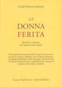 Vedi scheda su Amazon La donna ferita. Modelli e archetipi del rapporto padre-figlia