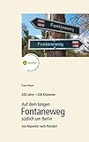 200 Jahre - 200 Kilometer.: Auf dem langen Fontaneweg südlich um Berlin von Köpenick nach Potsdam (Historische Wege)