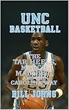 UNC Basketball: The Tar Heels, March Madness, and the Carolina Way (Above the Rim)