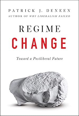 Regime Change: Toward a Postliberal Future