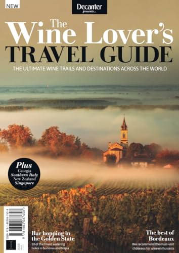 Decanter: The Wine Lover's Travel Guide: The Ultimate Wine Trails...