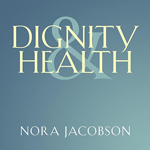Dignity and Health by Nora Jacobson episode artwork