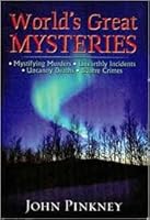 World's Great Mysteries: Mystifying Murders, Unearthly Incidents, Uncanny Deaths, Bizarre Crimes 1742116647 Book Cover