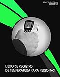  Libro De Registro De Temperatura Para Personas: Libro de registro médico / Rastreador de temperatura corporal / Rastreo de temperatura para todos / ... / Hoja de verificación de temperatura diaria