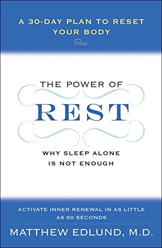 The Power of Rest: Why Sleep Alone Is Not Enough. A 30-Day Plan to Reset Your Body
