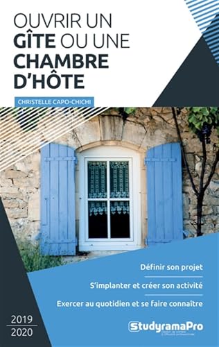 livre Ouvrir un gîte ou une chambre d'hôte: Définir son projet. S'implanter etr créer son activité. Exercer au quotidien