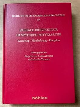 Hardcover Kuriale Briefkultur Im Spateren Mittelalter: Gestaltung - Uberlieferung - Rezeption [German] Book