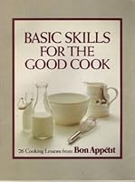 Basic Skills for the Good Cook - 26 Cooking Lessons From Bon Appetit B000MBXY7I Book Cover