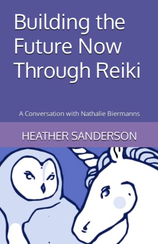 Building the Future Now Through Reiki: A Conversation with Nathalie Biermanns (The Future is Possible)