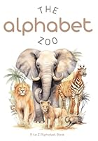 The Alphabet Zoo; A-Z Alphabet Book; 7-x-10-inch softcover; Children's Learning and Coloring Book B0D8KJDBD8 Book Cover