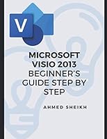 Microsoft Visio 2013 Beginner’s Guide Step by Step 1650042116 Book Cover