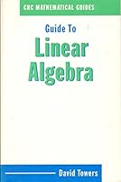 Guide to Linear Algebra (Crc Mathematical Guides) 0849377021 Book Cover