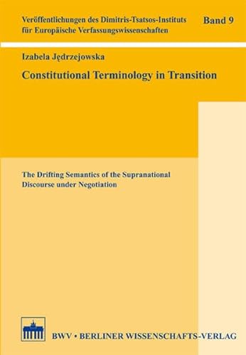 Preisvergleich Produktbild Constitutional Terminology in Transition: The Drifting Semantics of the Supranational Discourse under Negotiation (Veröffentlichungen des ... für Europäische Verfassungswissenschaften)