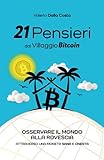  21 Pensieri dal Villaggio Bitcoin: Osservare il mondo alla rovescia attraverso una moneta sana e onesta