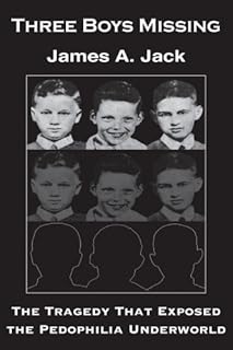 Three Boys Missing: The Tragedy That Exposed the Pedophilia Underworld